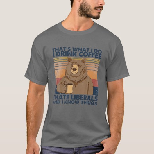 Dat is wat ik doe ik Drink koffie. T-shirt (Voorkant)