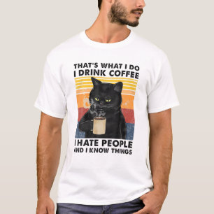 Dat is wat ik doe, ik Drink koffie waar ik mensen T-shirt