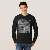 Dat is wat ik doe Ik eet ronde pizza's uit vierka T-shirt (Voorkant volledig)