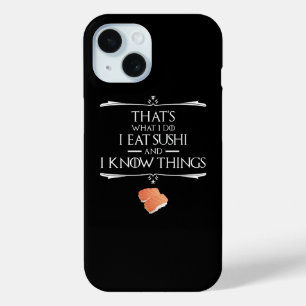 Dat is wat ik doe, ik eet sushi en ik weet dingen iPhone 15 case