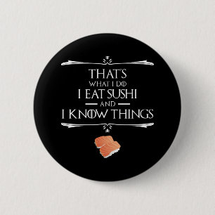 Dat is wat ik doe, ik eet sushi en ik weet dingen ronde button 5,7 cm