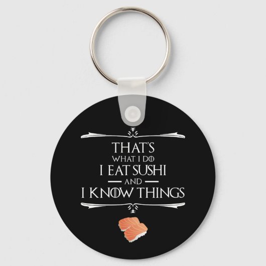 Dat is wat ik doe, ik eet sushi en ik weet dingen sleutelhanger (Voorkant)
