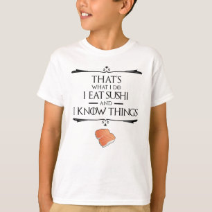 Dat is wat ik doe, ik eet sushi en ik weet dingen t-shirt