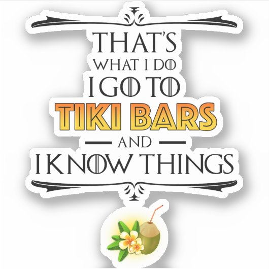 Dat is wat ik doe - ik ga naar Tiki Bars Sticker (Voorkant)