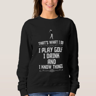 Dat is wat ik doe, ik golf, ik drink en ik weet di trui