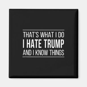 Dat is wat ik doe - ik haat Trump en ik weet dinge Magneet