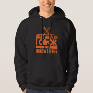 Dat is wat ik doe, ik kook en ik weet dingen Chef Hoodie