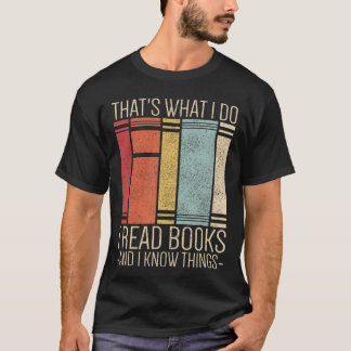 Dat is wat ik doe, ik lees boeken en ik weet dinge t-shirt