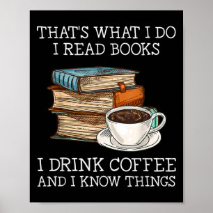 Dat is wat ik doe, ik lees boeken, ik drink koffie poster