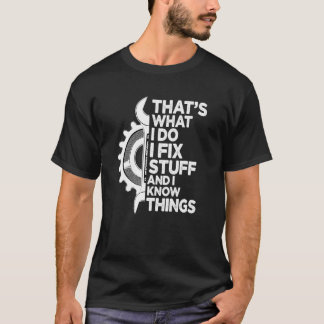 Dat Is Wat Ik Doe Ik Repareer Spullen En Ik Weet D T-shirt