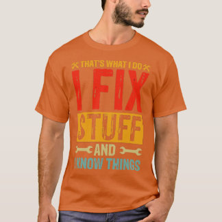 Dat is wat ik doe, ik repareer spullen en ik weet t-shirt