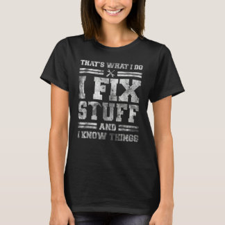 Dat is wat ik doe, ik repareer spullen en ik weet t-shirt