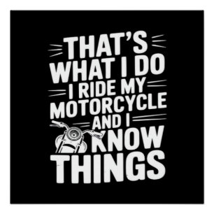 Dat is wat ik doe, ik rijd op mijn motorfiets en i perfect poster