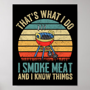 Dat is wat ik doe, ik rook vlees en ik weet dingen poster