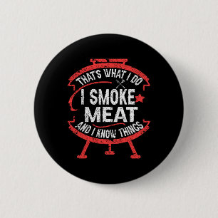 Dat is wat ik doe, ik rook vlees en ik weet dingen ronde button 5,7 cm