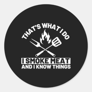 Dat is wat ik doe, ik rook vlees en ik weet dingen ronde sticker