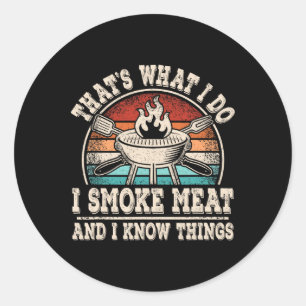 Dat is wat ik doe, ik rook vlees en ik weet dingen ronde sticker