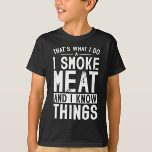Dat is wat ik doe, ik rook vlees en ik weet dingen t-shirt