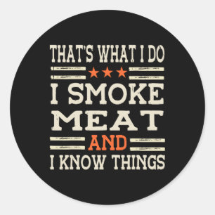 Dat is wat ik doe, ik rook vlees, ik weet dingen B Ronde Sticker