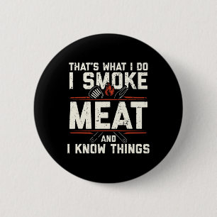 Dat is wat ik doe, ik rook vlees, ik weet dingen G Ronde Button 5,7 Cm