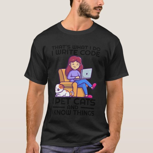 Dat is wat ik doe, ik schrijf code, ik aai katten  t-shirt (Voorkant)