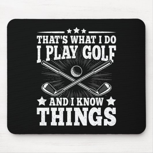 Dat is wat ik doe, ik speel golf en ik weet dingen muismat (Voorkant)