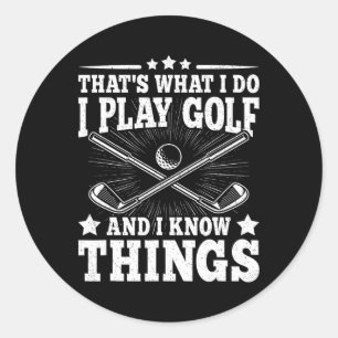 Dat is wat ik doe, ik speel golf en ik weet dingen ronde sticker