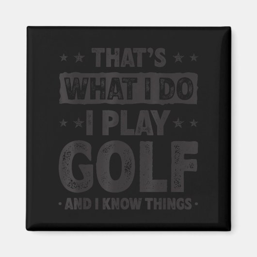 Dat is wat ik doe, ik speel golf, grappige golfer magneet (Voorkant)
