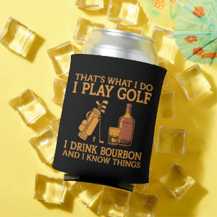 Dat is wat ik doe, ik speel golf, ik drink bourbon blikjeskoeler
