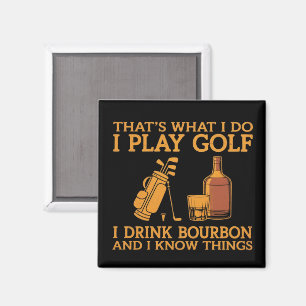 Dat is wat ik doe, ik speel golf, ik drink bourbon magneet