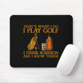 Dat is wat ik doe, ik speel golf, ik drink bourbon muismat (Met muis)