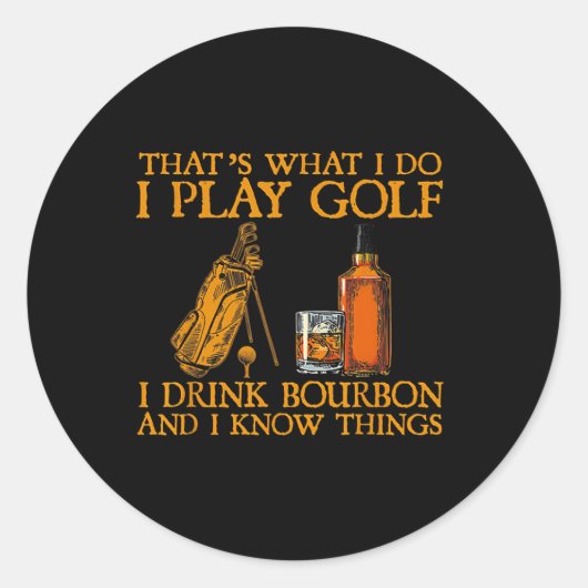 Dat is wat ik doe, ik speel golf, ik drink bourbon ronde sticker (Voorkant)