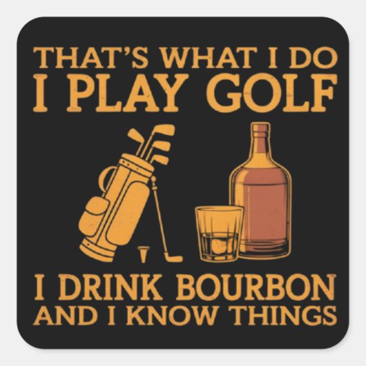Dat is wat ik doe, ik speel golf, ik drink bourbon vierkante sticker (Voorkant)