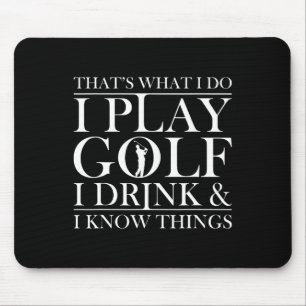 Dat is wat ik doe ik speel golf ik drink en ik wee muismat