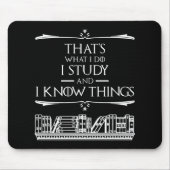 Dat is wat ik doe - ik studeer en ik weet dingen muismat (Voorkant)