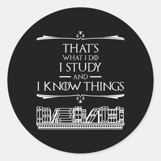 Dat is wat ik doe - ik studeer en ik weet dingen ronde sticker (Voorkant)