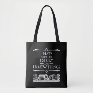 Dat is wat ik doe - ik studeer en ik weet dingen tote bag