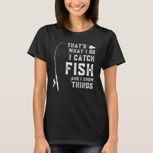 Dat Is Wat Ik Doe Ik Vang Vissen En Ik Weet Dingen T-shirt