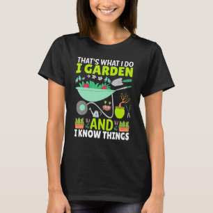 Dat is wat ik doe in tuinen en ik ken het Plant va T-shirt
