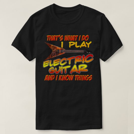 Dat is wat ik doe met de elektrische gitaarmuziek t-shirt (Design voorkant)