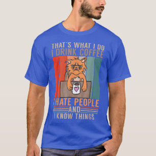 Dat is wat ik doe met het Drinken van koffiehaat m T-shirt