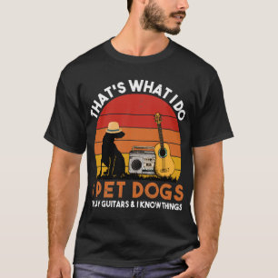Dat is wat ik doe met honden en gitaren spelen t-shirt