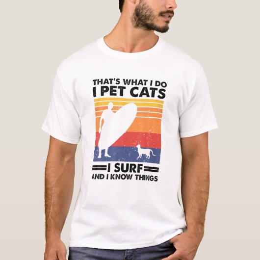 Dat is wat ik doe met katten die ik Surf T-shirt (Voorkant)