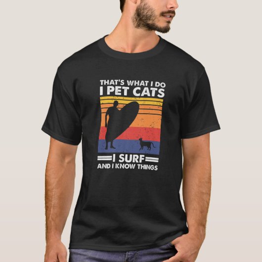 Dat is wat ik doe met katten die ik Surf T-shirt (Voorkant)
