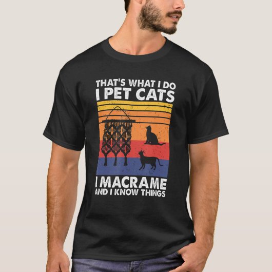 Dat is wat ik doe met katten in Macrame en ik weet T-shirt (Voorkant)