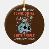 Dat is wat ik doe met koffie Drink ik haat mensen  Keramisch Ornament (Achterkant)