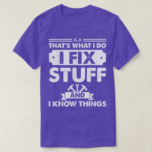 Dat is wat ik doe om dingen te repareren en ik wee t-shirt (Design voorkant)
