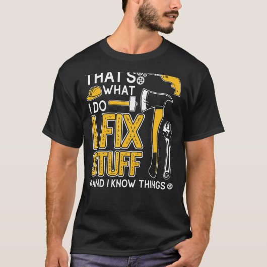 Dat is wat ik doe om dingen te repareren en ik wee t-shirt (Voorkant)