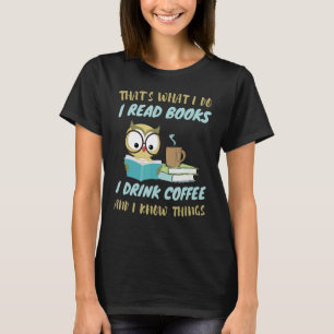 Dat is wat ik lees boeken die ik Drink heb. T-shirt