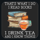 Dat is wat ik lees boeken in drink tea vierkante sticker<br><div class="desc">Dat is wat ik lees boeken in drink tea</div>